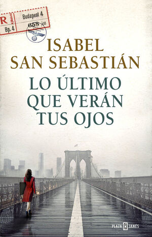 LO ULTIMO QUE VERAN TUS OJOS. ISABEL SAN SEBASTIAN