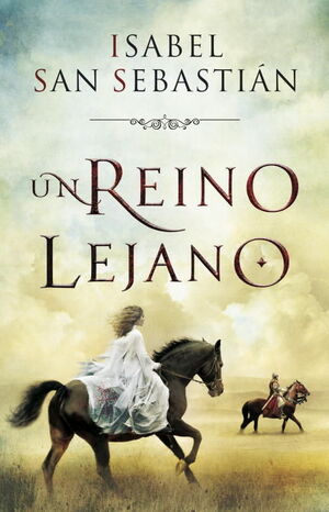 UN REINO LEJANO. ISABEL SAN SEBASTIAN