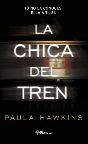 LA CHICA DEL TREN  TU NO LA CONOCES ELLA A TI SI  PAULA HAWKINS