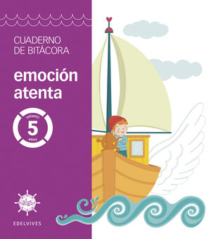 PROYECTO ALAS - EMOCIÓN ATENTA - 5 AÑOS. CUADERNO DE BITÁCORA