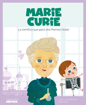 MARIE CURIE LA CIENTIFICA QUE GANO DOS PREMIOS NOBEL