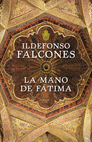 LA MANO DE FATIMA. IDELFONSO FALCONES