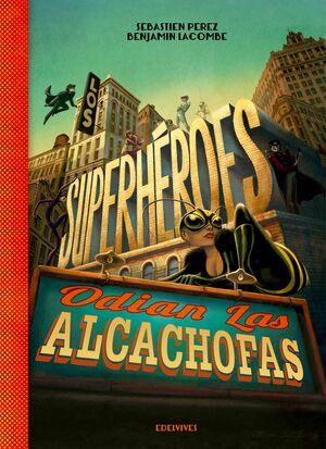 LOS SUPERHEROES ODIAN LAS ALCACHOFAS SEBASTIEN PEREZ BENJAMIN LA COMBE
