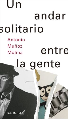 UN ANDAR SOLITARIO ENTRE LA GENTE ANTONIO MOLINA